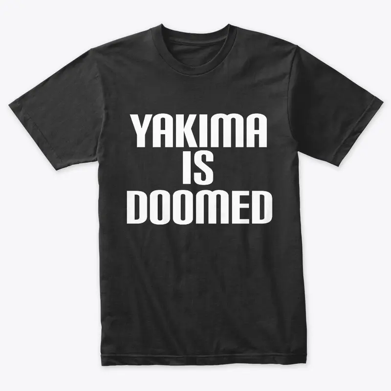 Yakima is Doomed 2022